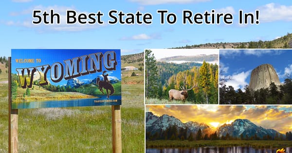 Wyoming Ranked 5th Best State To Retire In!