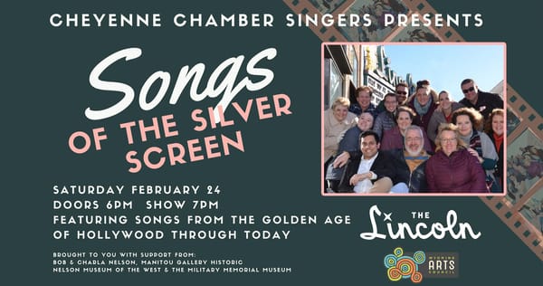 Don't Miss Songs of the Silver Screen Performed by the Cheyenne Chamber Singers!